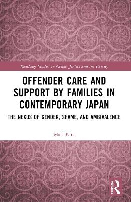 Offender Care and Support by Families in Contemporary Japan - Mari Kita