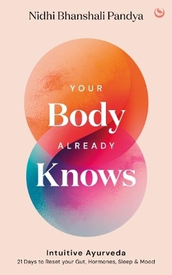 Your Body Already Knows - Nidhi Pandya Bhanshali