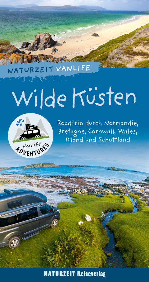 Naturzeit Vanlife: Wilde Küsten - Andrea Bergmann, Stefanie Holtkamp