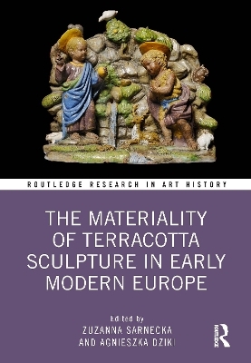 The Materiality of Terracotta Sculpture in Early Modern Europe - 