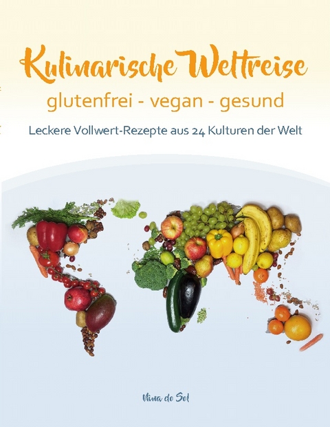 Kulinarische Weltreise: glutenfrei - vegan - gesund - Nina do Sol