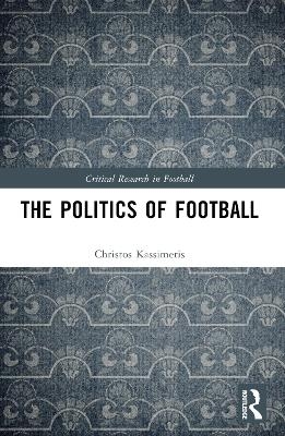 The Politics of Football - Christos Kassimeris