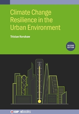 Climate Change Resilience in the Urban Environment (Second Edition) - Dr Tristan Kershaw