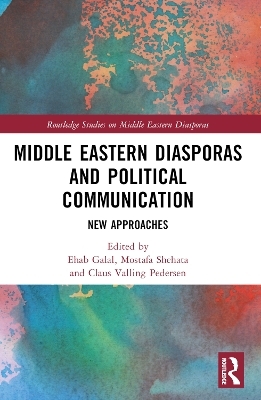 Middle Eastern Diasporas and Political Communication - 