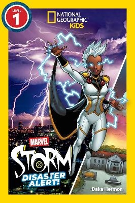 Marvel's Storm: Disaster Alert! (National Geographic Kids Readers, Level 1) - Daka Hermon