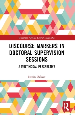 Discourse Markers in Doctoral Supervision Sessions - Samira Bakeer