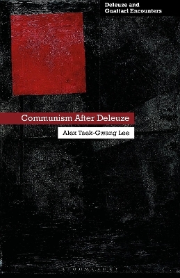 Communism After Deleuze - Alex Taek-Gwang Lee