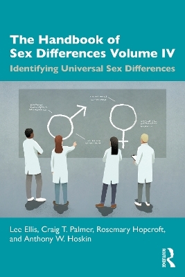 The Handbook of Sex Differences Volume IV Identifying Universal Sex Differences - Lee Ellis, Craig T. Palmer, Rosemary Hopcroft, Anthony W. Hoskin