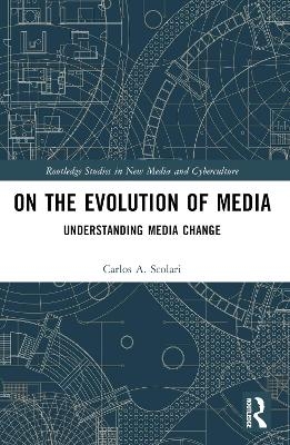 On the Evolution of Media - Carlos A. Scolari