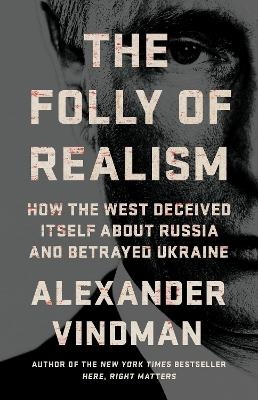 The Folly of Realism - Alexander Vindman