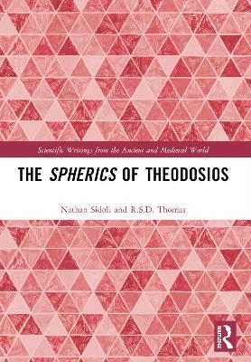 The Spherics of Theodosios - Nathan Sidoli, R.S.D. Thomas