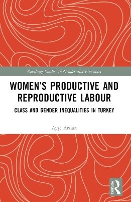 Women’s Productive and Reproductive Labour - Ayşe Arslan