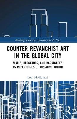 Counter Revanchist Art in the Global City - Leah Modigliani