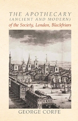 The Apothecary (Ancient and Modern) of the Society, London, Blackfriars - George Corfe