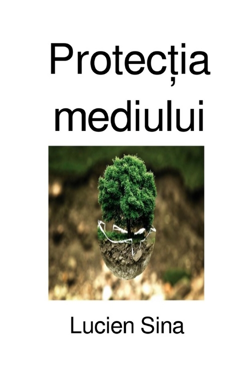 Protecția mediului - Lucien Sina