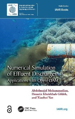 Numerical Simulation of Effluent Discharges - Abdolmajid Mohammadian, Hossein Kheirkhah Gildeh, Xiaohui Yan