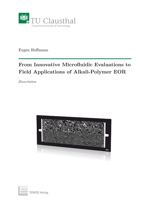 From Innovative Microfluidic Evaluations to Field Applications of Alkali-Polymer EOR - Eugen Hoffmann