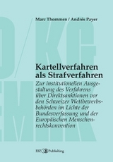 Kartellverfahren als Strafverfahren - Marc Thommen, Andrés Payer