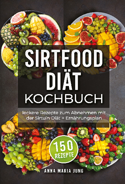 Sirtfood Diät Kochbuch - Anna Maria Jung