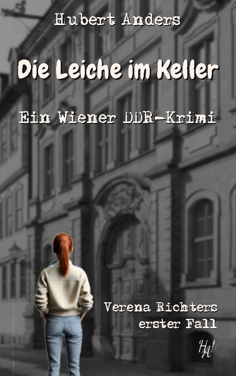 Die Leiche im Keller: Ein Wiener DDR-Krimi - Hubert Anders