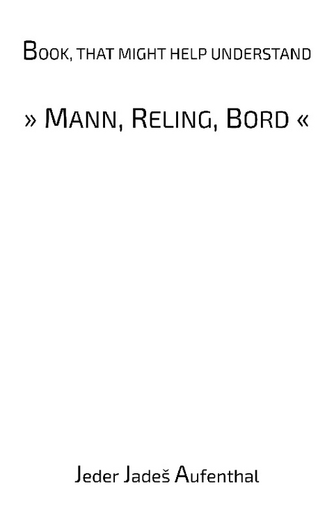 Book, that might help understand "Mann, Reling, Bord" - Jeder Jadesz Aufenthal