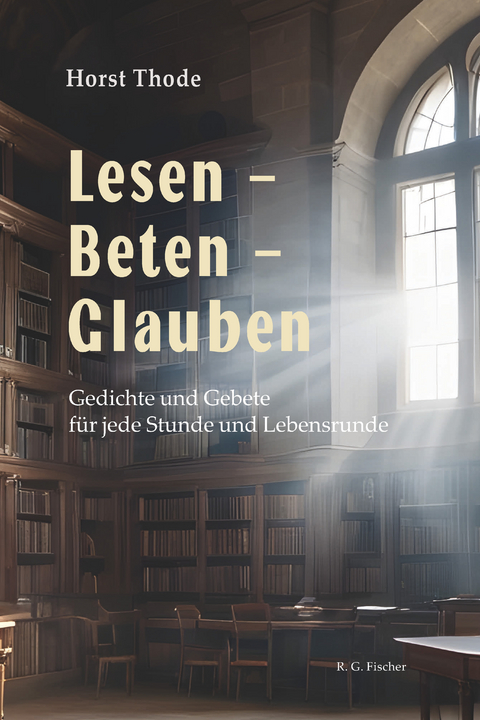 Lesen – Beten – Glauben - Horst Thode