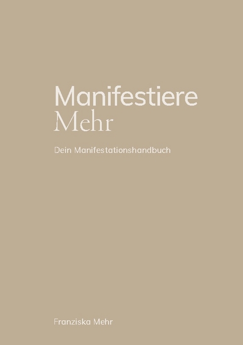 Manifestiere Mehr - Franziska Mehr