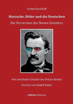 Nietzsche, Hitler und die Deutschen - Jochen Kirchhoff