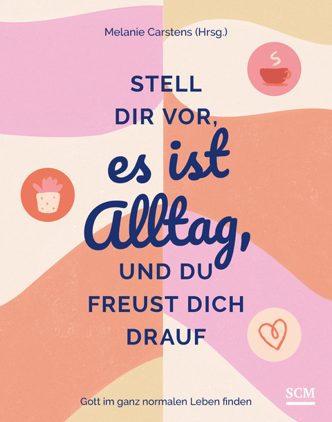 Stell dir vor, es ist Alltag, und du freust dich drauf - 