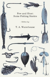 Few and Short - Some Fishing Stories -  T. A. Waterhouse