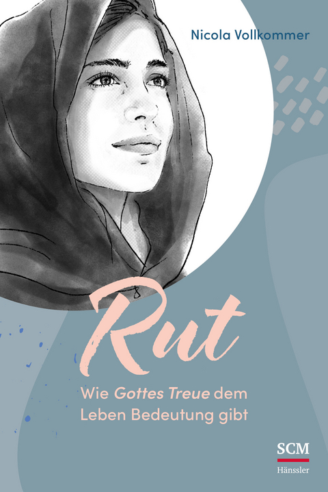 Rut - Wie Gottes Treue dem Leben Bedeutung gibt - Nicola Vollkommer