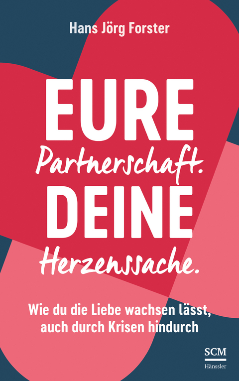 Eure Partnerschaft. Deine Herzenssache. - Hans Jörg Forster