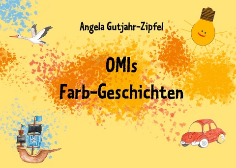 OMIs Farb-Geschichten - Angela Gutjahr-Zipfel