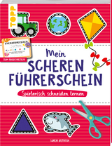 Mein Scherenführerschein – Spielerisch schneiden lernen - Loren Dietrich