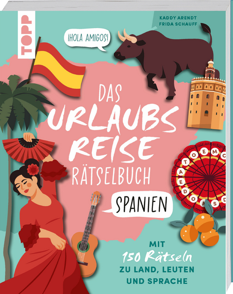 Urlaubsreise-Rätselbuch Spanien – Mit 150 Rätseln zu Land, Leuten und Sprache - Kaddy Arendt, Frida Schauff