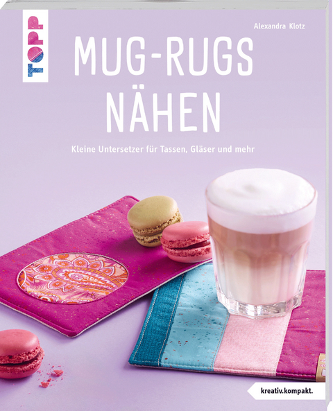 Mug-Rugs nähen (kreativ.kompakt.) - Alexandra Klotz