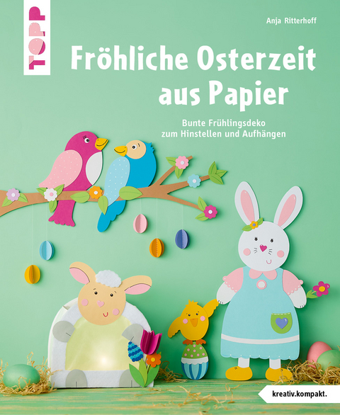 Fröhliche Osterzeit aus Papier (kreativ.kompakt) - Anja Ritterhoff