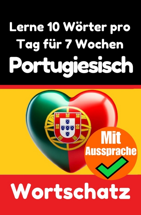 Portugiesisch-Vokabeltrainer: Lernen Sie 7 Wochen lang täglich 10 Portugiesische Wörter - Auke de Haan