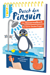 Dusch den Pinguin. Das Wassermalbuch zum Mitmachen - Carmen Eisendle