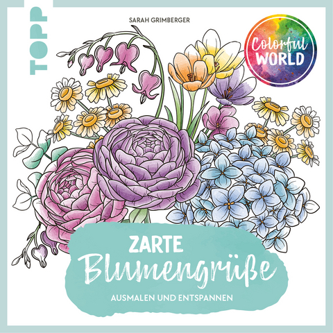 Colorful World - Zarte Blumengrüße - Sarah Grimberger