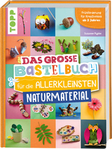 Das große Bastelbuch für die Allerkleinsten Naturmaterial - Susanne Pypke