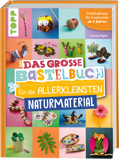 Das große Bastelbuch für die Allerkleinsten Naturmaterial - Susanne Pypke