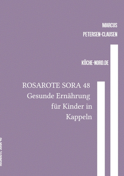 Rosarote Sora / ROSAROTE SORA 48 Gesunde Ernährung für Kinder in Kappeln - Marcus PC Petersen - Clausen