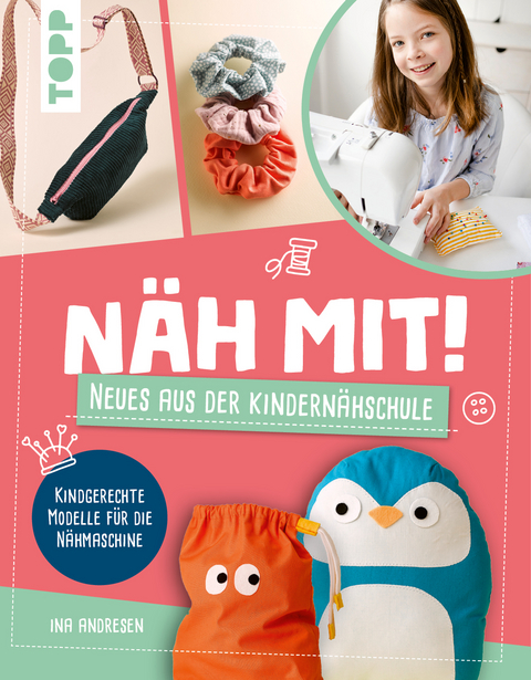 Näh mit! Neues aus der Kindernähschule - Ina Andresen