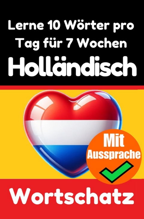 Niederländisch-Vokabeltrainer: Lernen Sie 7 Wochen lang täglich 10 Niederländische Wörter - Auke de Haan