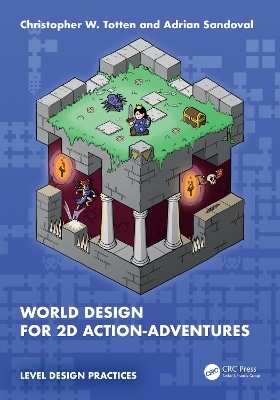 World Design for 2D Action-Adventures - Christopher W. Totten, Adrian Sandoval