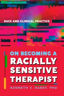 On Becoming a Racially Sensitive Therapist - Kenneth V. Hardy