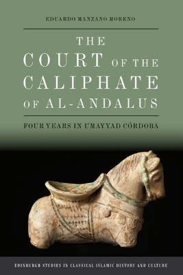 The Court of the Caliphate of al-Andalus - Eduardo Manzano Moreno