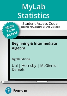 MyLab Math with Pearson eText (24 Months) for Beginning and Intermediate Algebra - Margaret Lial, John Hornsby, Terry McGinnis, Callie Daniels