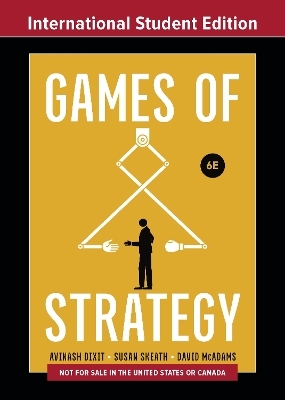 Games of Strategy - Avinash K. Dixit, Susan Skeath, David McAdams